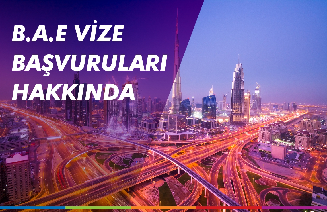 B.A.E. Vize Başvuruları Hakkında